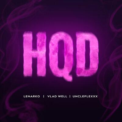 HQD - LENARKO feat. Vlad Well & UncleFlexxx