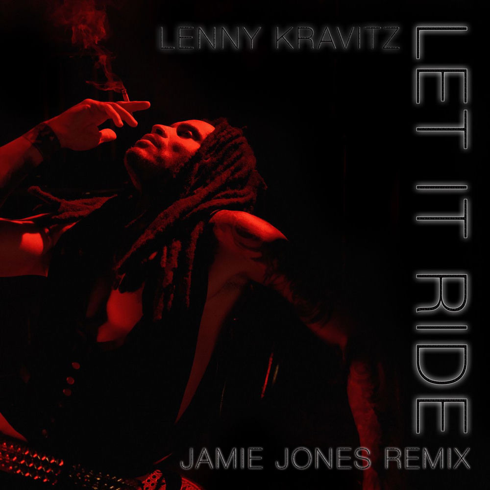 Let It Ride (Jamie Jones Remix) (Feat. Jamie Jones) - Lenny Kravitz feat. Jamie Jones