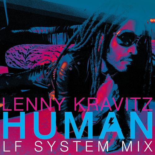 Lenny Kravitz - Human (LF System Mix Edit)