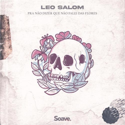 Leo Salom - Pra não dizer que não falei das flores