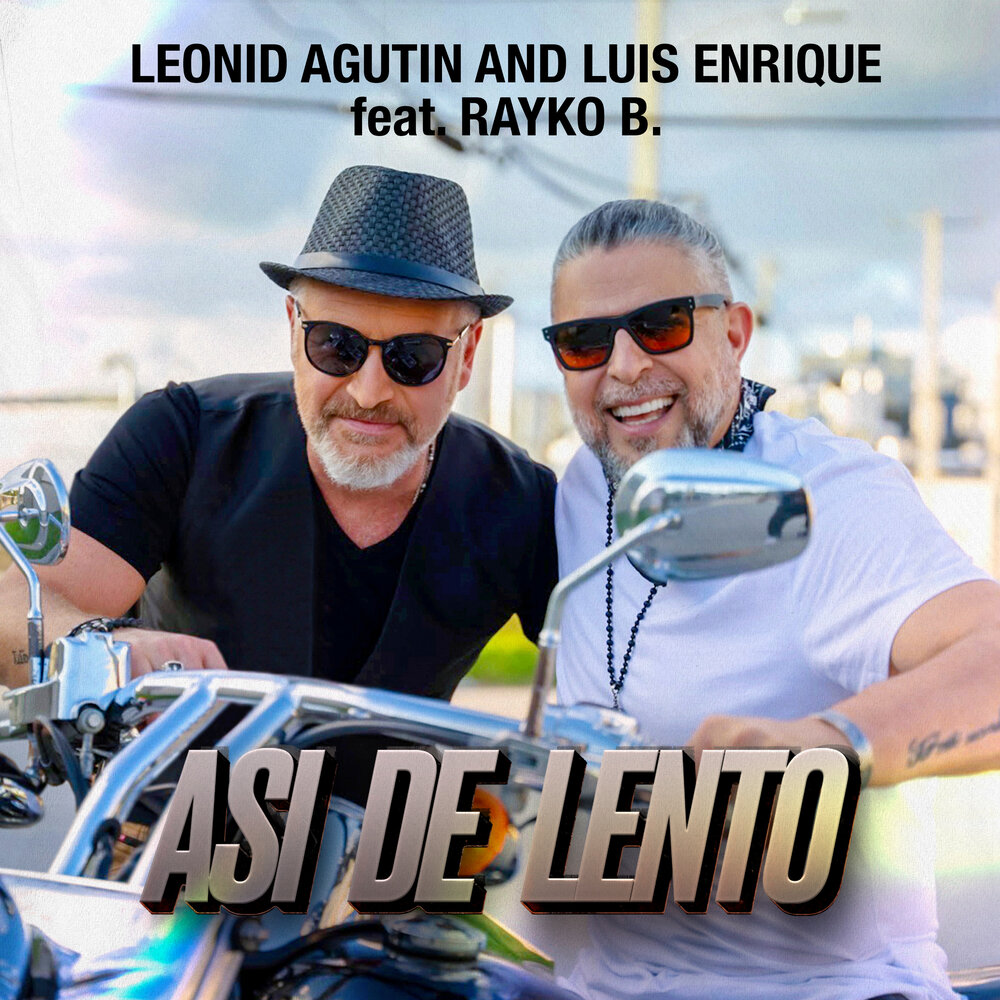 Asi de Lento (feat. Rayko B.) - Леонид Агутин, Luis Enrique, Rayko B