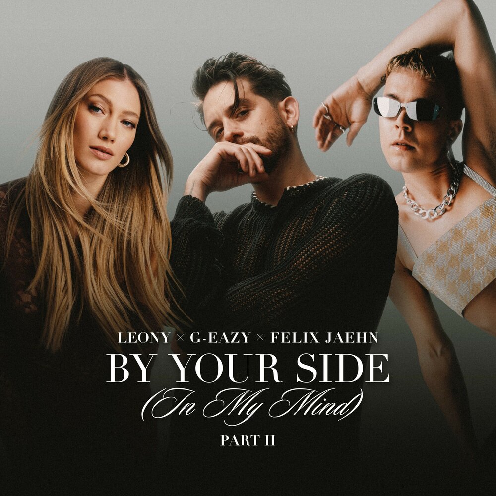 Leony, G-Eazy, Felix Jaehn - By Your Side (In My Mind) Part II