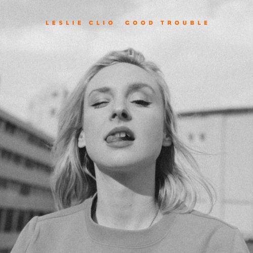 Leslie Clio - Good Trouble