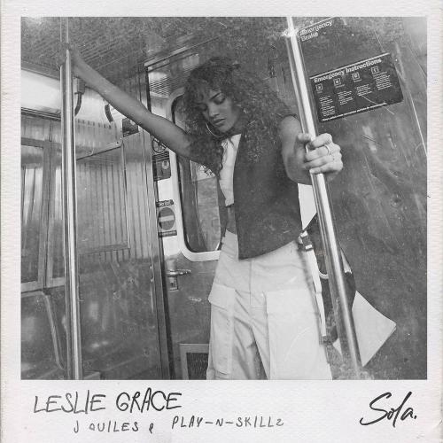 Leslie Grace, Justin Quiles & Play-N-Skillz - Sola