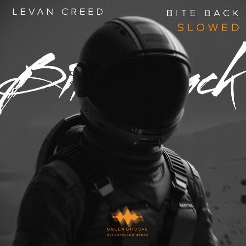 LEVAN CREED - Bite Back (Slowed)