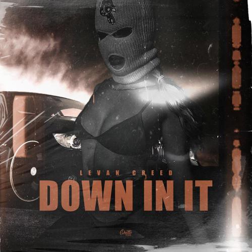 Down in it - LEVAN CREED