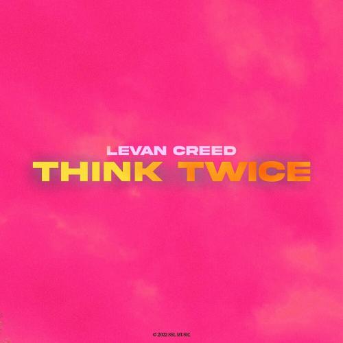 Think Twice - LEVAN CREED