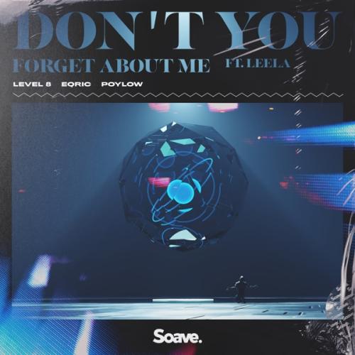 Don't You (Forget About Me) [feat. Leela] - Level 8, EQRIC & Poylow