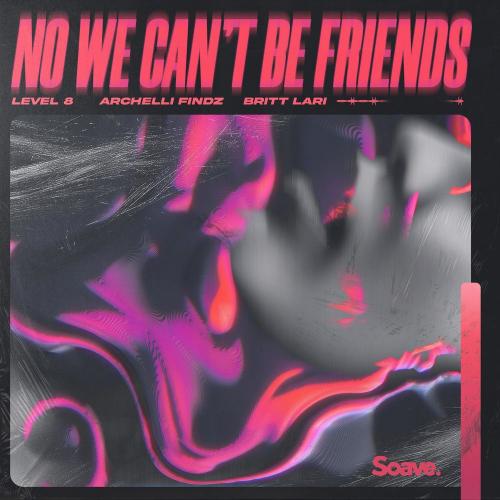 Level 8 feat. Archelli Findz x Britt Lari - No We Can Not Be Friends