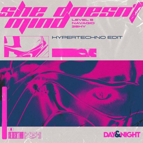 Level 8, Navagio, 2Shy - She Doesn't Mind (Hypertechno Edit)