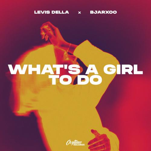Levis Della & Bjarxoo - What's A Girl To Do (Techno)