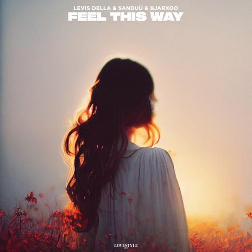 Levis Della, Sanduú & Bjarxoo - Feel This Way