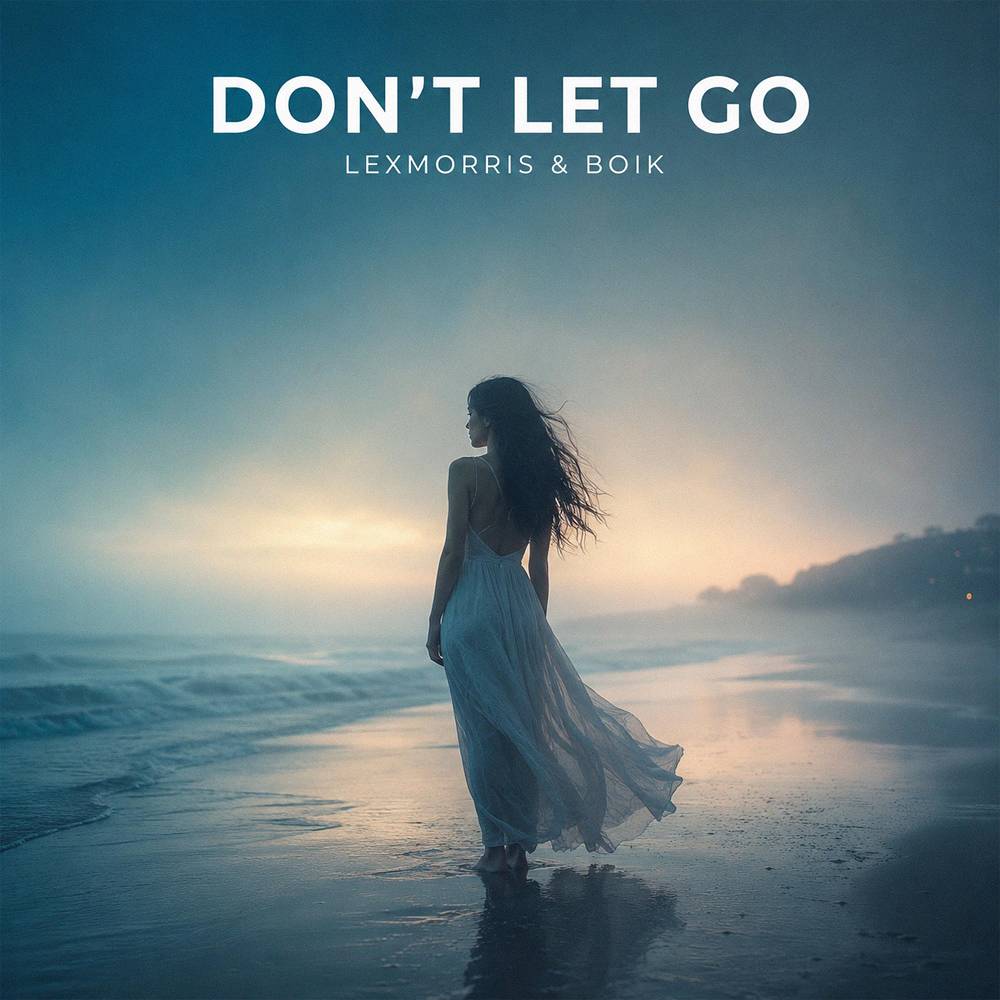 Don't Let Go - LexMorris & boik