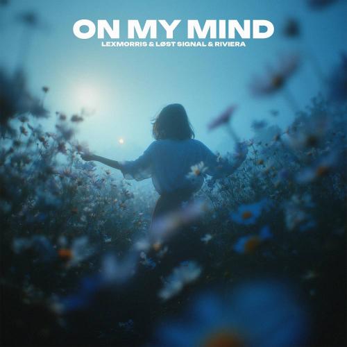 LexMorris & LØST SIGNAL & Riviera - On My Mind