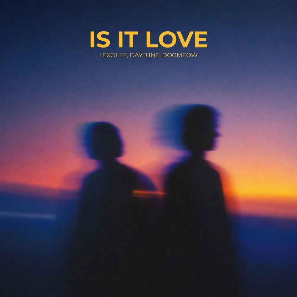 Is It Love - Lexolee, Daytune, DogMeow