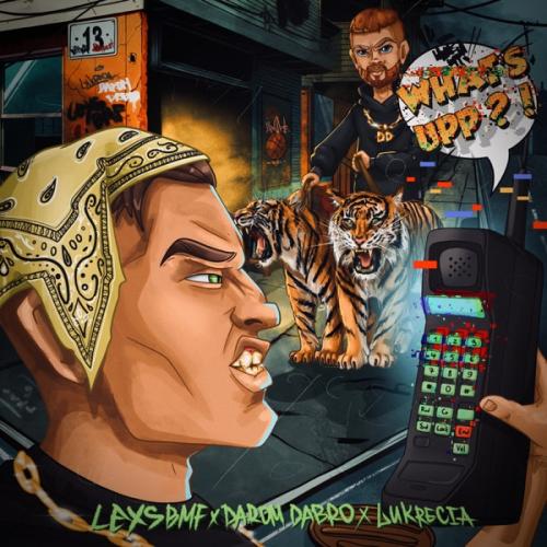 LEXS BMF, Darom Dabro & Lukrecia - What's Upp_!
