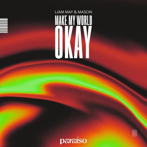 Liam May feat. Mason - Make My World Okay