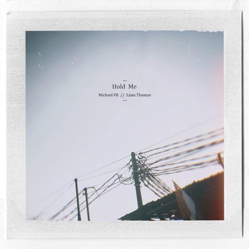Liam Thomas & Michael FK - Hold Me