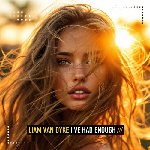 Liam Van Dyke - I've Had Enough (Club Cut)