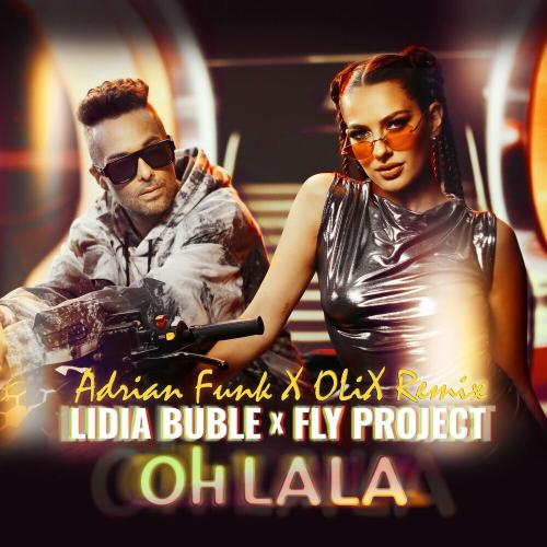 Lidia Buble feat. Fly Project - Oh La La (Adrian Funk X OLiX Remix)