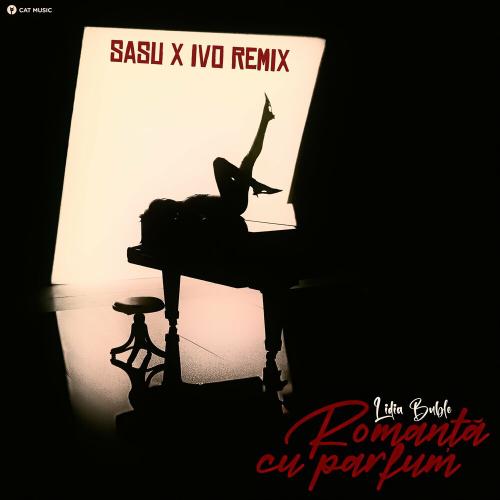 Lidia Buble - Romanta Cu Parfum (SASU x IVO Remix)