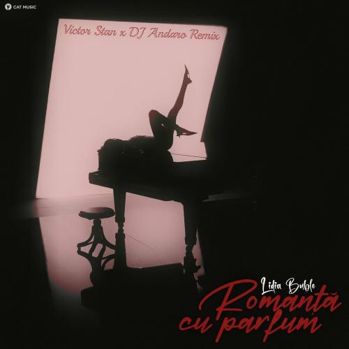 Lidia Buble - Romanta Cu Parfum (Victor Stan & DJ Andaro Remix)