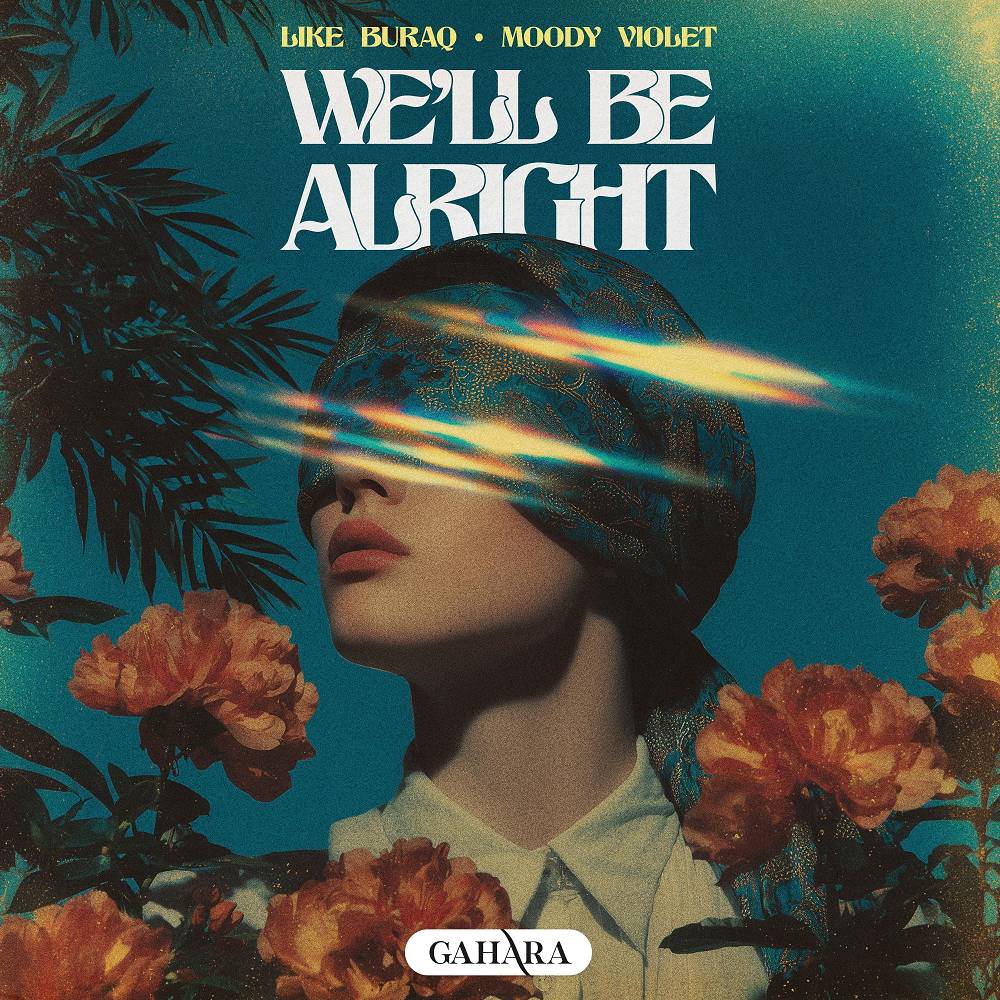 We'll Be Alright - Like Buraq & Moody Violet