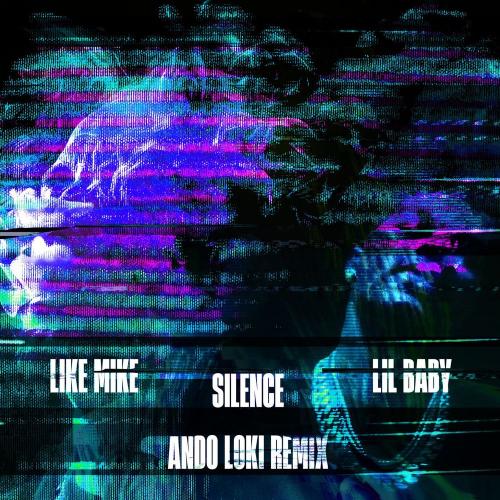 Like Mike, Ando Loki & Lil Baby - Silence (Ando Loki Remix)