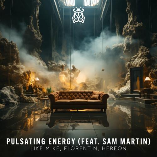 Like Mike & Florentin & Hereon feat. Sam Martin - Pulsating Energy