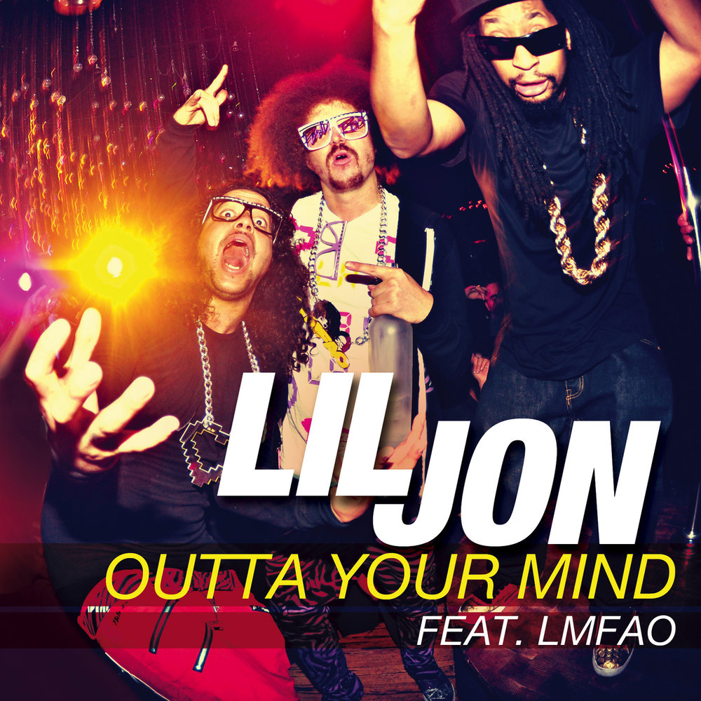 Outta Your Mind (Single Version (Edited) - Lil Jon, LMFAO