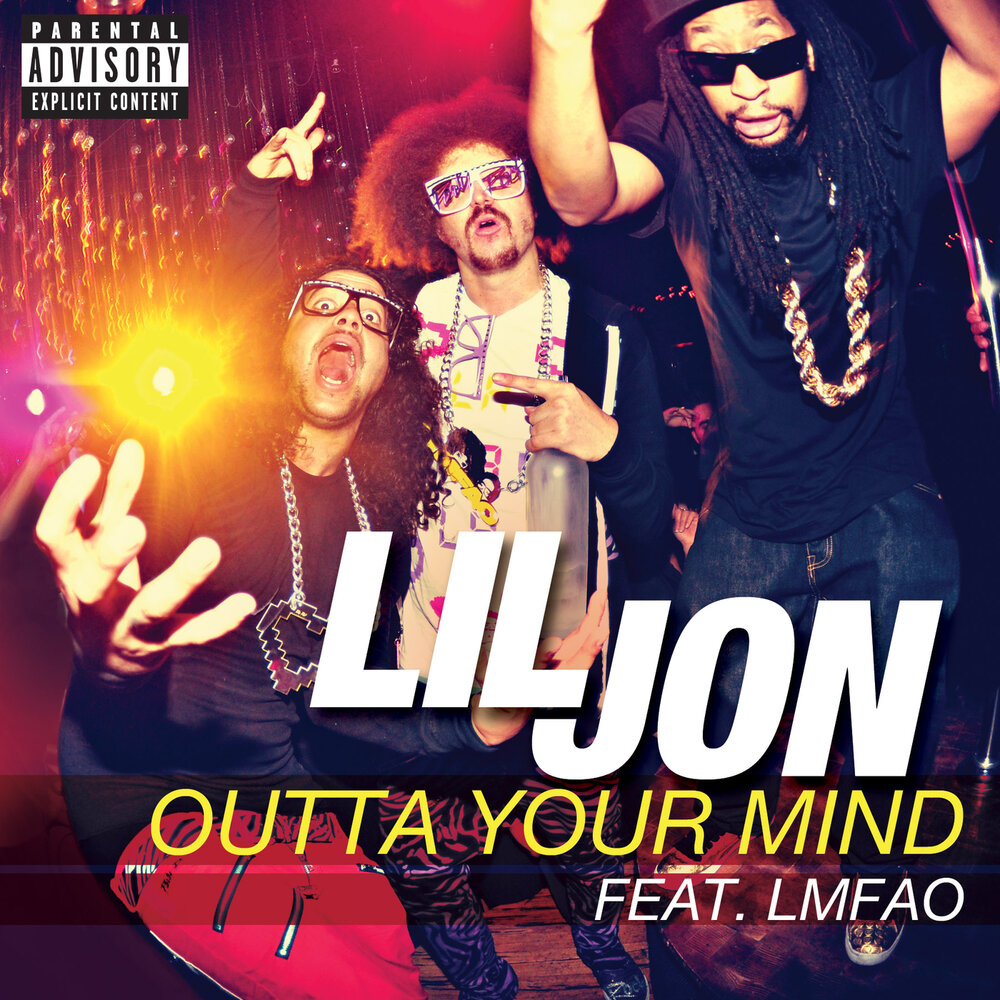 Outta Your Mind (Single Version (Explicit) - Lil Jon, LMFAO