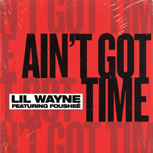 Lil Wayne & Fousheé - Ain't Got Time