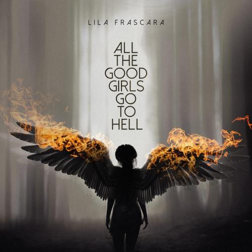 All the Good Girls Go to Hell - Lila Frascara