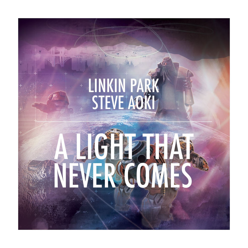 Linkin Park & Steve Aoki - A Light That Never Comes