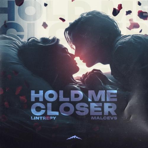 Lintrepy & MALCEVS - Hold Me Closer