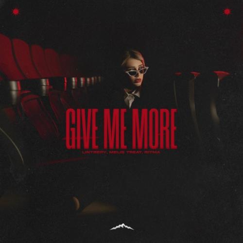 Give Me More - Lintrepy, Melis Treat & Ritma