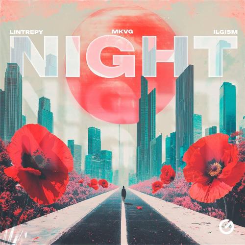 Lintrepy & MKVG & ILGISM - Night