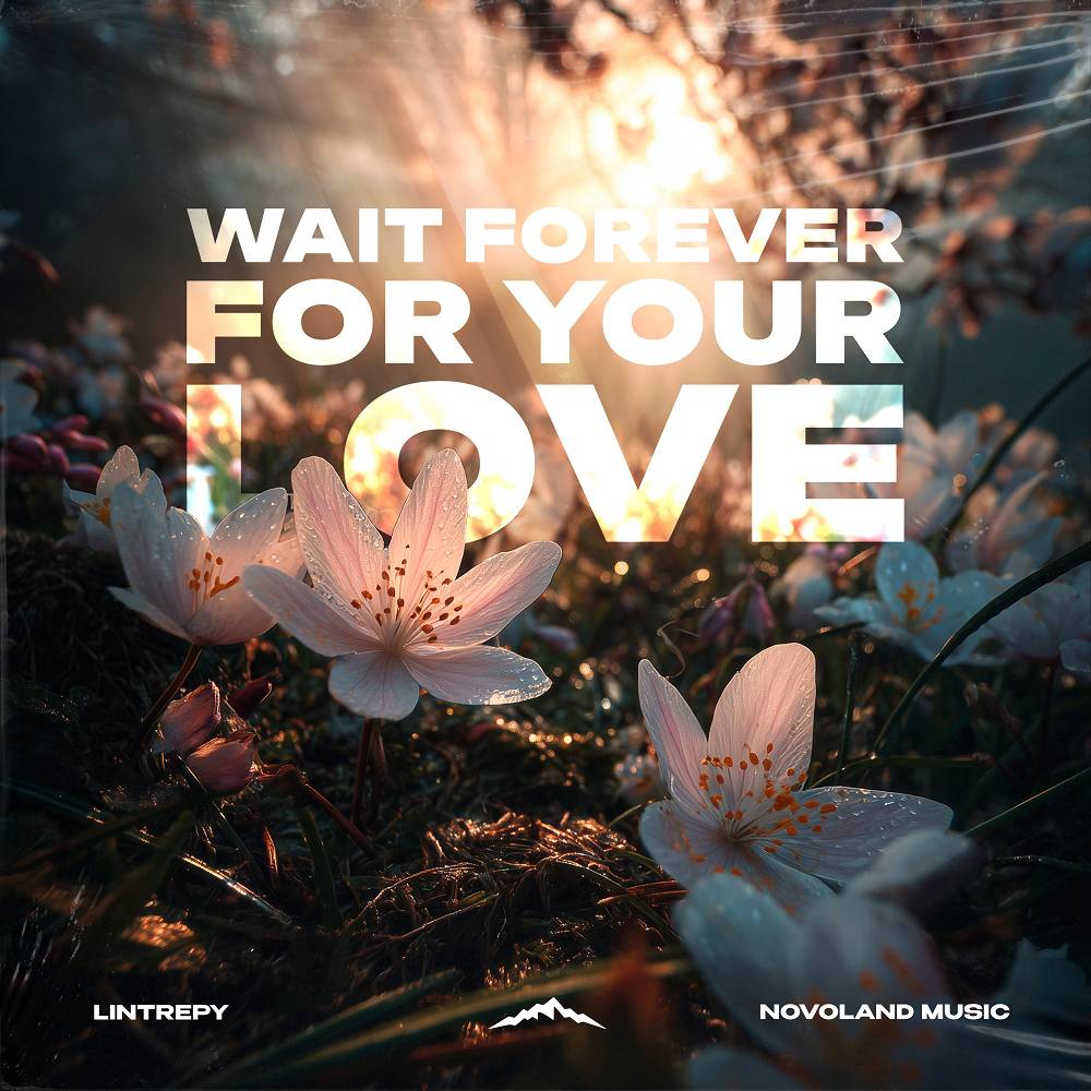 Lintrepy & Novoland Music - Wait Forever for Your Love