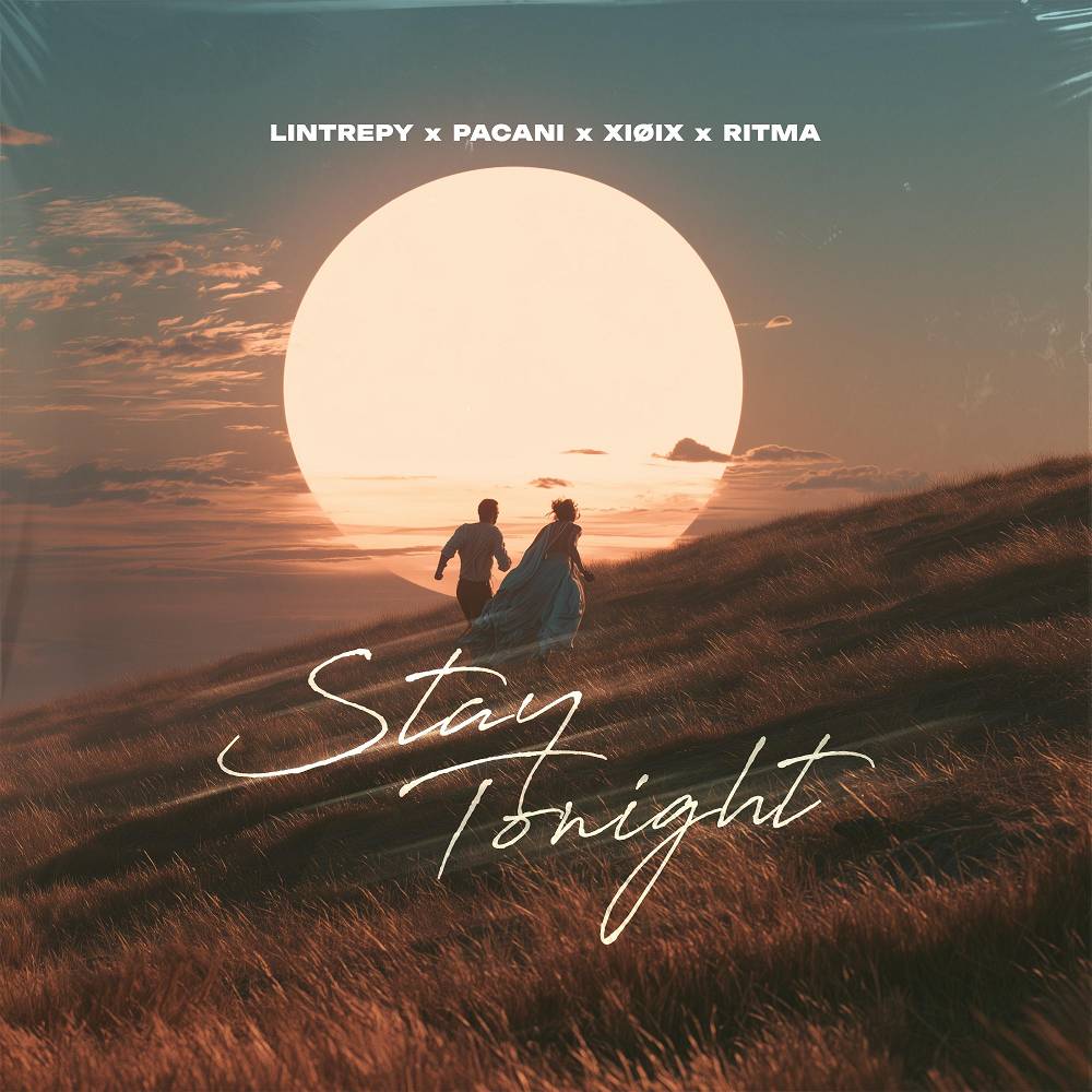 Stay Tonight - Lintrepy & PACANI & XIOIX & Ritma