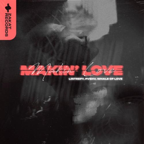 Lintrepy, PVSHV & Whale Of Love - Makin' Love
