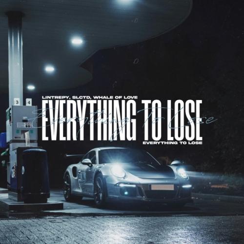 Everything To Lose - Lintrepy, SLCTD & Whale Of Love
