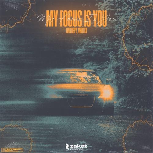 My Focus Is You - Lintrepy & VØRTEX
