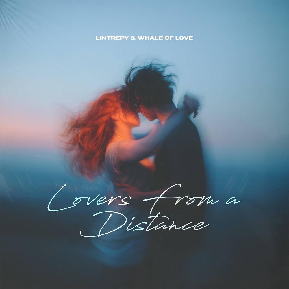 Lovers From a Distance - Lintrepy & Whale Of Love