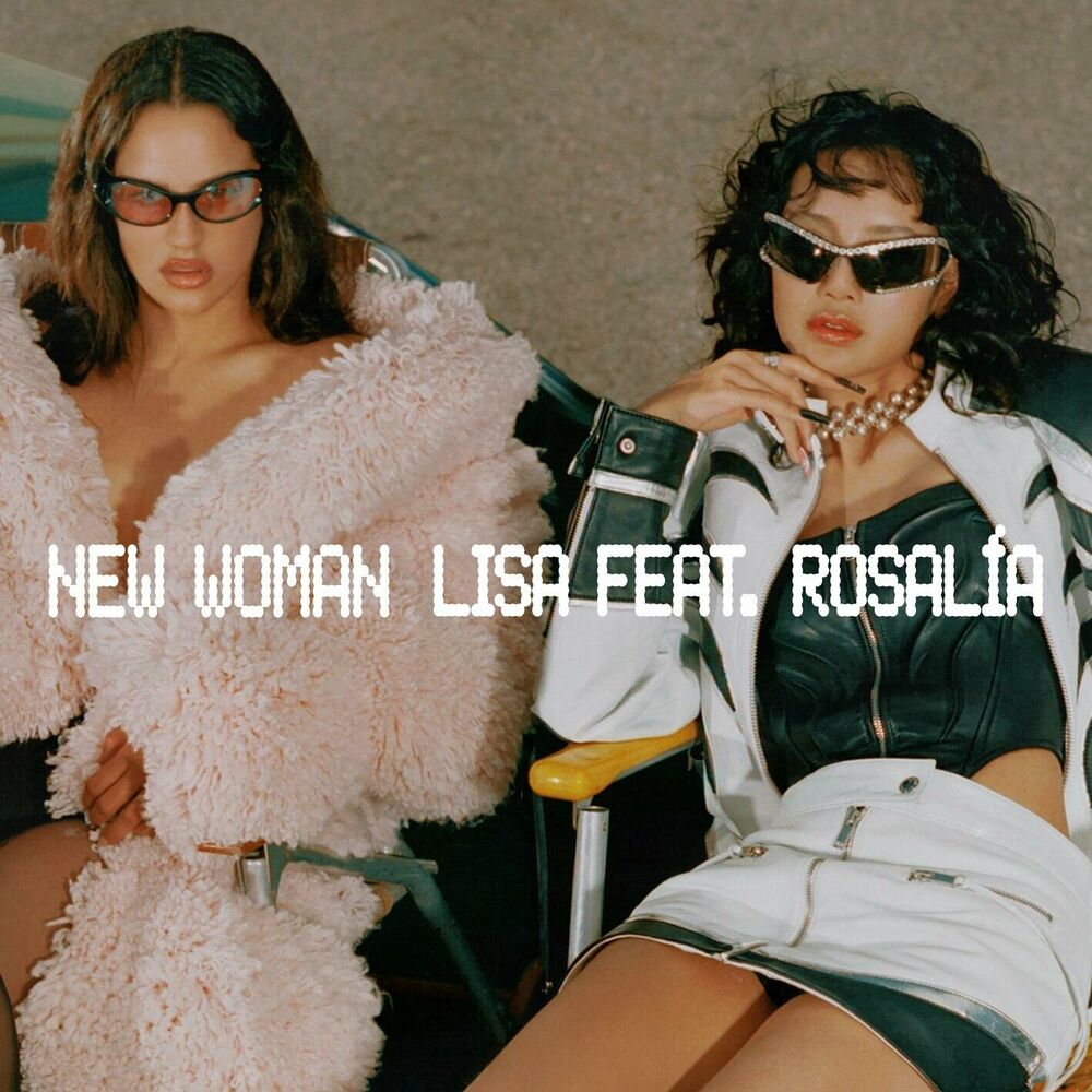 New Woman (Feat. Rosalía) - LISA & ROSALÍA