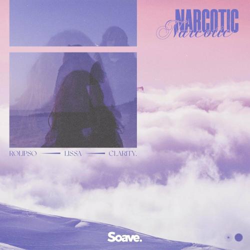 Lissa, Rolipso & Clarity. - Narcotic