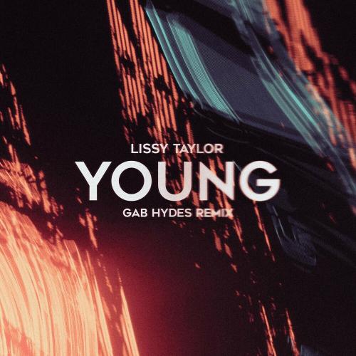 Lissy Taylor & Gab Hydes - Young (Gab Hydes Remix)