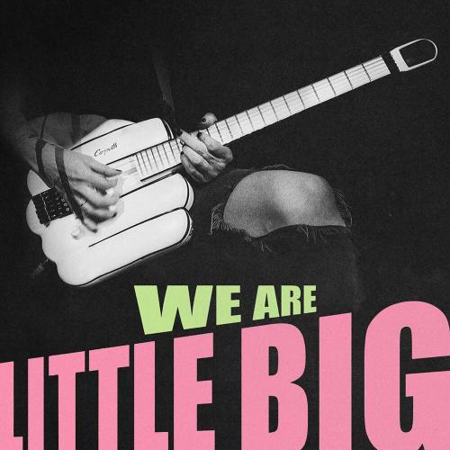 We Are Little Big - Little Big