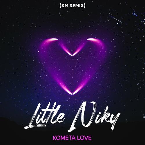 Little Niky - Комета Love (XM Remix)