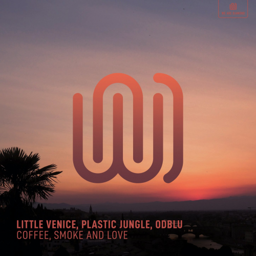 Little Venice & Plastic Jungle & ODBLU - Coffee, Smoke and Love
