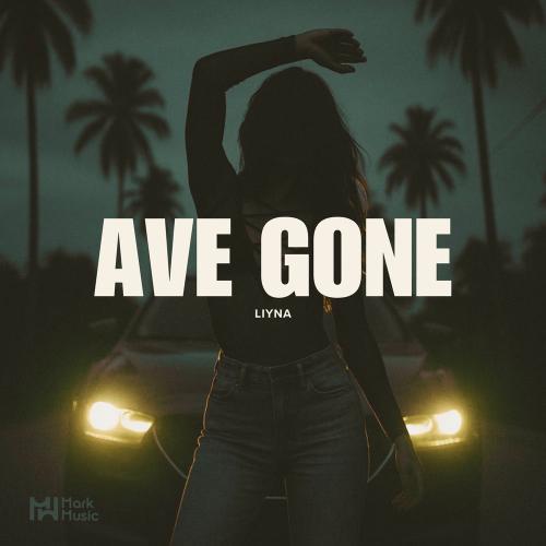 Ave Gone - LIYNA